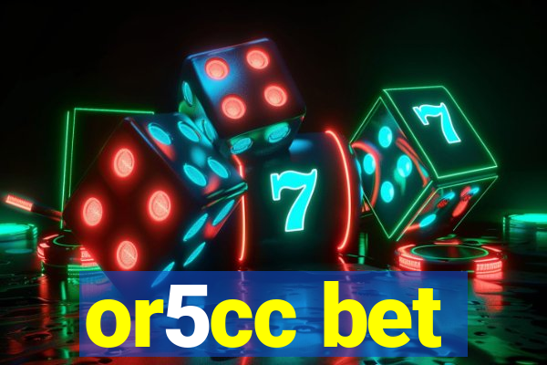 or5cc bet